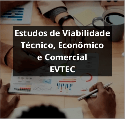 Estudo de Viabilidade Técnico, Econômico e Comercial EVTEC